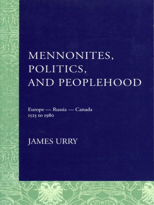 Title details for Mennonites, Politics, and Peoplehood by James Urry - Available
